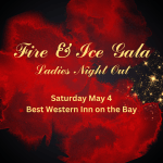 Red and black background with gold lettering. Fire & Ice Gala, Ladies Night Out. Saturday May 4, 2024, Best Western Inn on the Bay.